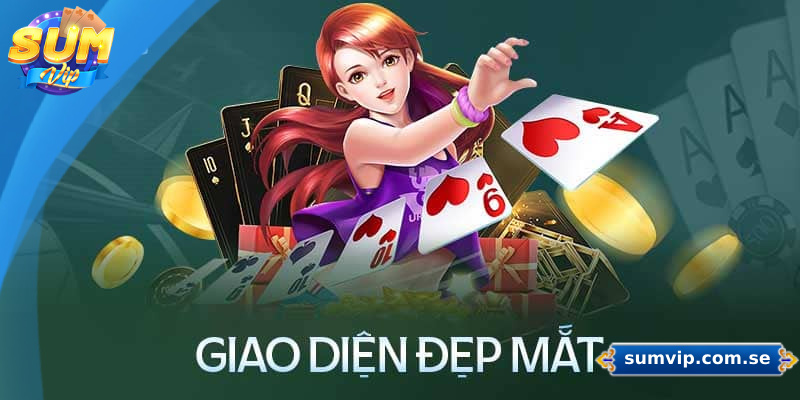 Giới thiệu Sumvip - Giao diện hiện đại, âm thanh và đồ họa sống như thật